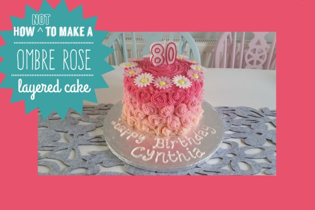 how not to make ombre rose cake.jpg